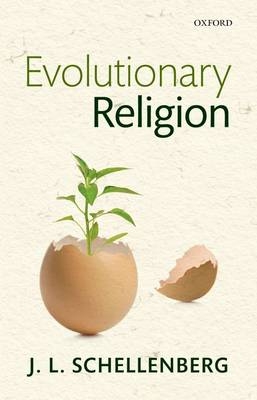 Evolutionary Religion -  J. L. Schellenberg