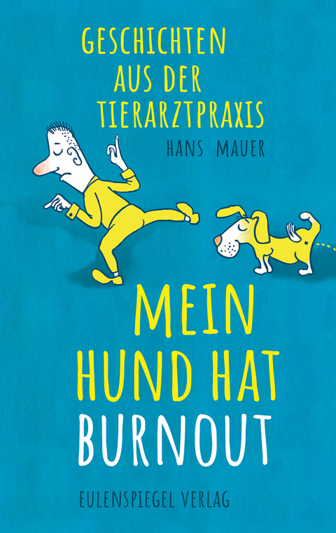 Mein Hund hat Burnout - Hans Mauer