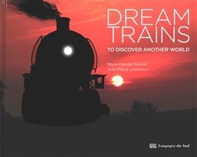 DREAM TRAINS - TO DISCOVER ANOTHER WORLD -  RAUZIER/LOUBINOUX