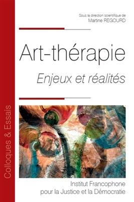 Art-thérapie : enjeux et réalités -  REGOURD