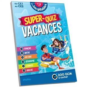 Les incollables : super-quiz vacances : du CE1 au CE2, 7-8 ans