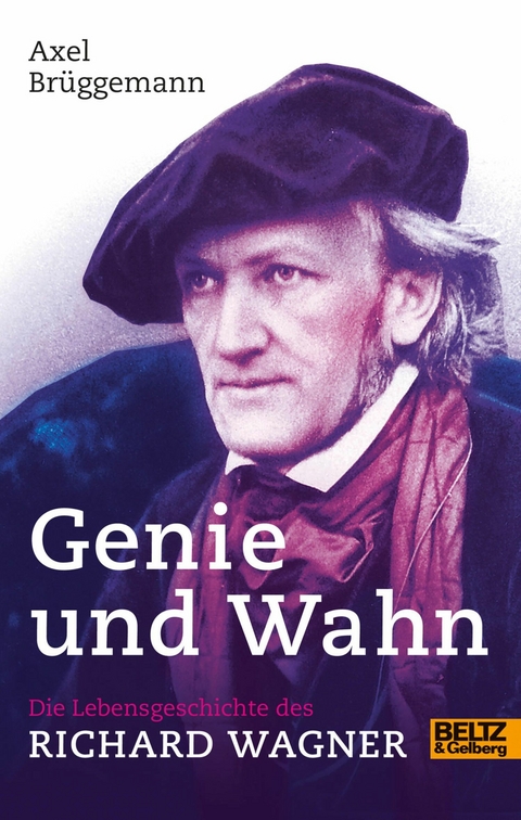 Genie und Wahn. Die Lebensgeschichte des Richard Wagner -  Axel Brüggemann