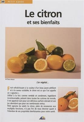 CITRON ET SES BIENFAITS -LE- -  PETIT GUIDE 349