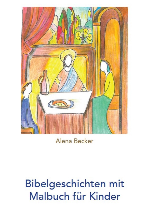 Bibelgeschichten mit Malbuch für Kinder - Alena Becker