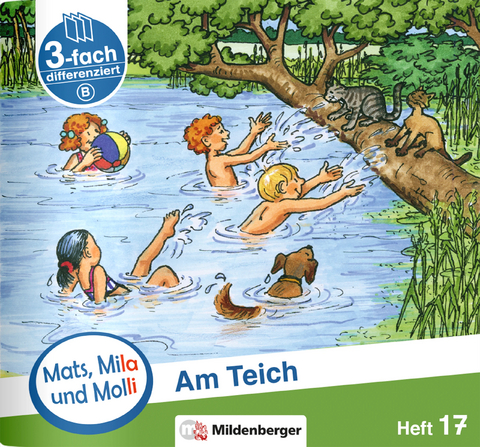 Mats, Mila und Molli – Heft 17: Am Teich – B - Axel Wolber, Gabriele Heinisch