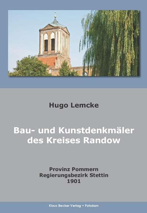 Die Bau- und Kunstdenkmäler des Kreises Randow - Hugo Lemcke