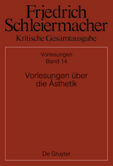 Friedrich Schleiermacher: Kritische Gesamtausgabe. Vorlesungen / Vorlesungen über die Ästhetik - 