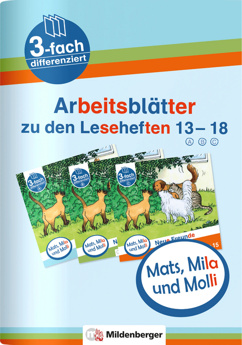 Mats, Mila und Molli – Arbeitsblätter zu den Leseheften 13 – 18 (A B C) - Axel Wolber