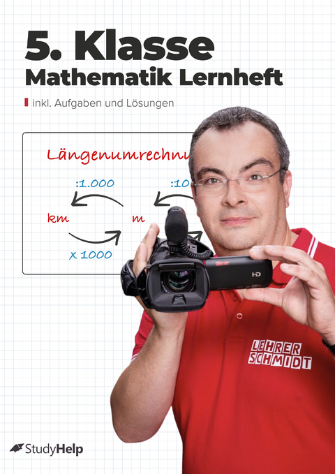 5. Klasse Mathematik Lernheft mit Lernvideos von Lehrer Schmidt - Hannah Rauterberg, Kai Schmidt