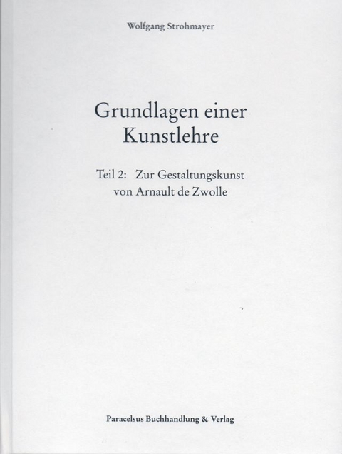 Grundlagen einer Kunstlehre - Wolfgang Strohmayer