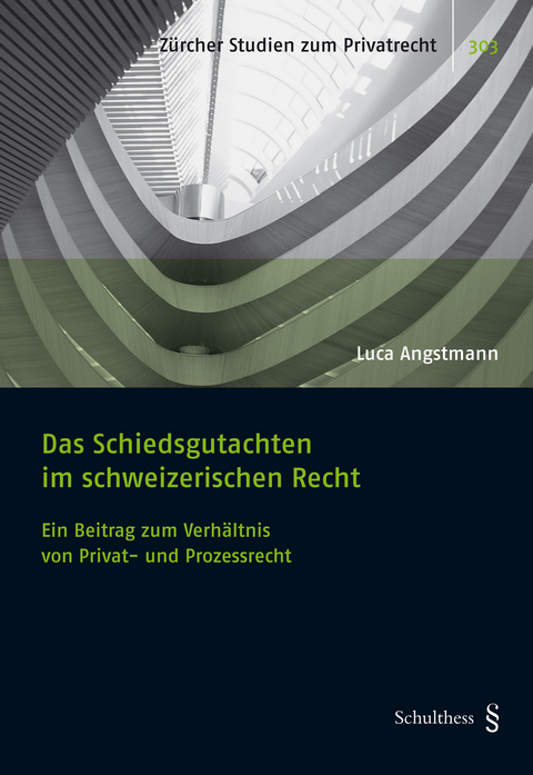 Das Schiedsgutachten im schweizerischen Recht - Luca Angstmann