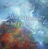 Wie im Himmel, so auf Erden - Veronika Bohnet