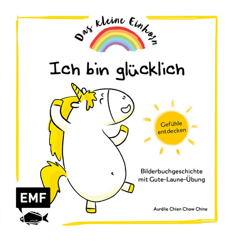 Das kleine Einhorn – Ich bin glücklich - Aurélie Chien Chow Chine