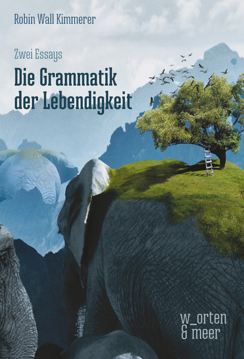 Die Grammatik der Lebendigkeit - Robin Wall Kimmerer