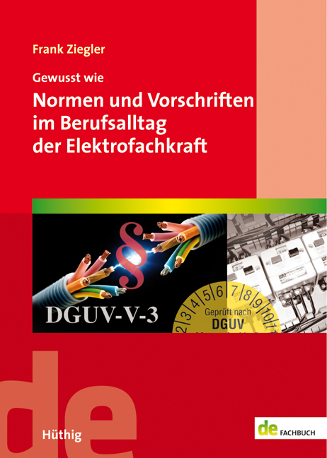 Gewusst wie: Normen und Vorschriften im Berufsalltag der Elektrofachkraft - Frank Ziegler