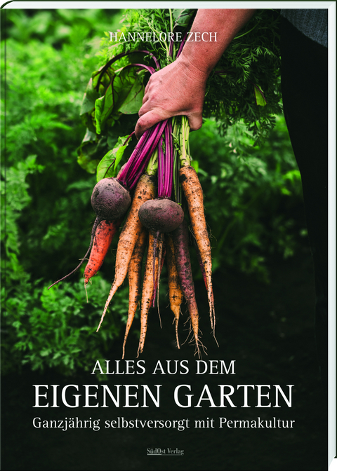 Alles aus dem eigenen Garten - Hannelore Zech