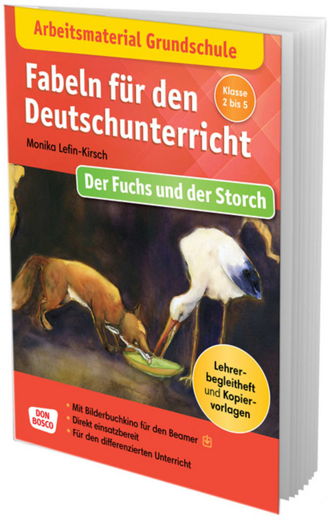 Arbeitsmaterial Grundschule. Fabeln für den Deutschunterricht: Der Fuchs und der Storch - Monika Lefin-Kirsch