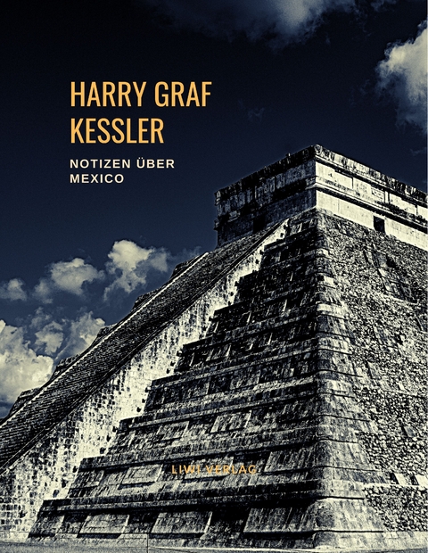 Harry Graf Kessler: Notizen über Mexico - Harry Graf Kessler