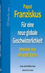 Für eine neue globale Geschwisterlichkeit -  Franziskus (Papst)