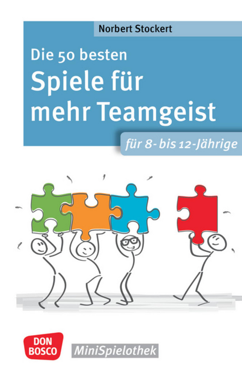 Die 50 besten Spiele für mehr Teamgeist. Für 8- bis 12-Jährige - Norbert Stockert