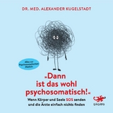 "Dann ist das wohl psychosomatisch!" - Alexander Kugelstadt