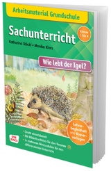 Arbeitsmaterial Grundschule. Sachunterricht: Wie lebt der Igel? - Katharina Stöckl-Bauer