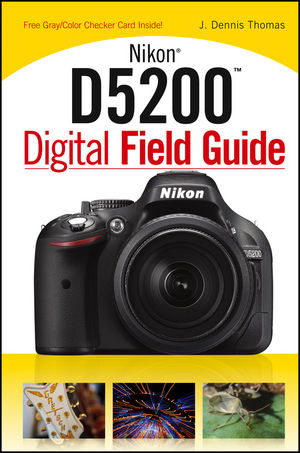 Nikon D5200 Digital Field Guide - J. Dennis Thomas