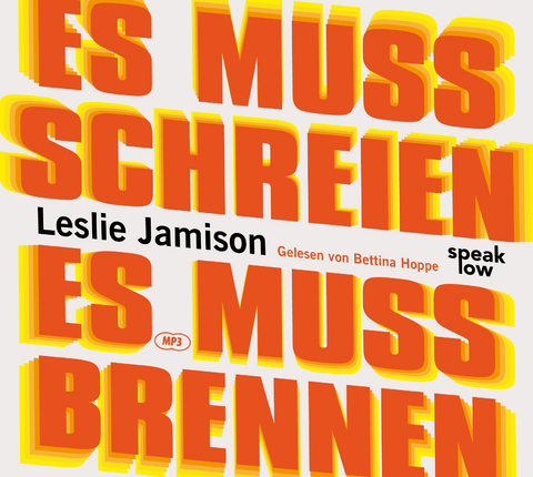 Es muss schreien, es muss brennen - Leslie Jamison