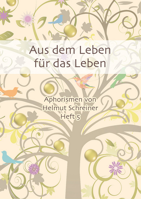 Aus dem Leben für das Leben - Helmut F. Schreiner