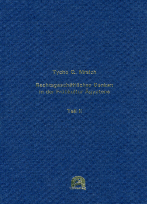 Rechtsgeschäftliches Denken in der Frühkultur Ägyptens - Tycho Q. Mrsich