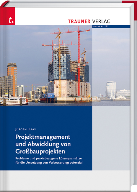 Projektmanagement und Abwicklung von Großbauprojekten - Jürgen Haas