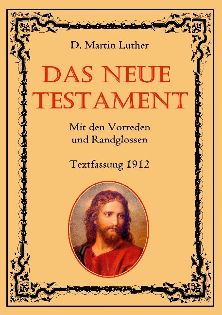 Das Neue Testament. Mit den Vorreden und Randglossen. Textfassung 1912. - D. Martin Luther