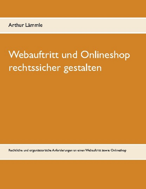 Webauftritt und Onlineshop rechtssicher gestalten - Arthur Lämmle