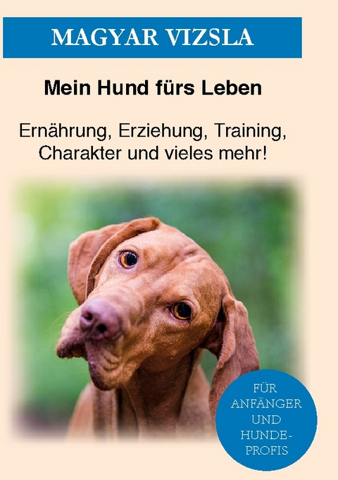 Magyar Vizsla - Mein Hund fürs Leben Ratgeber