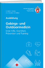 Gebirgs –und Outdoormedizin - Urs Hefti, Martin Walliser, Daniel Walter