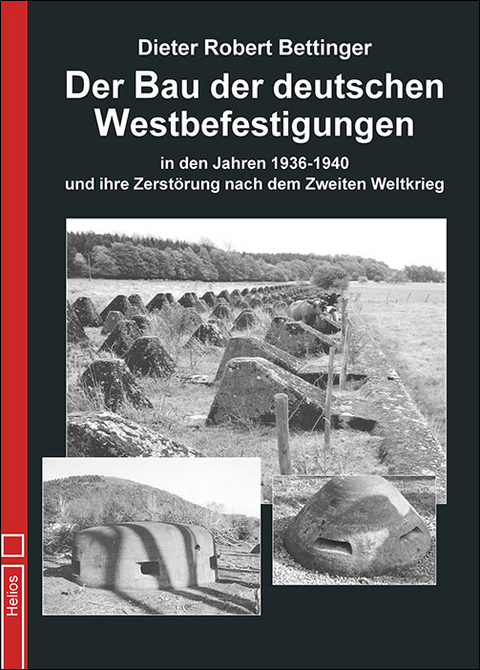 Der Bau der deutschen Westbefestigungen - Dieter Robert Bettinger