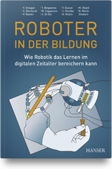 Roboter in der Bildung - Fady Alnajjar, Christoph Bartneck, Paul Baxter, Tony Belpaeme, Massimiliano L. Cappuccio, Cinzia Dio, Friederike Eyssel, Jürgen Handke, Omar Mubin, Mohammad Obaid, Natalia Reich-Stiebert