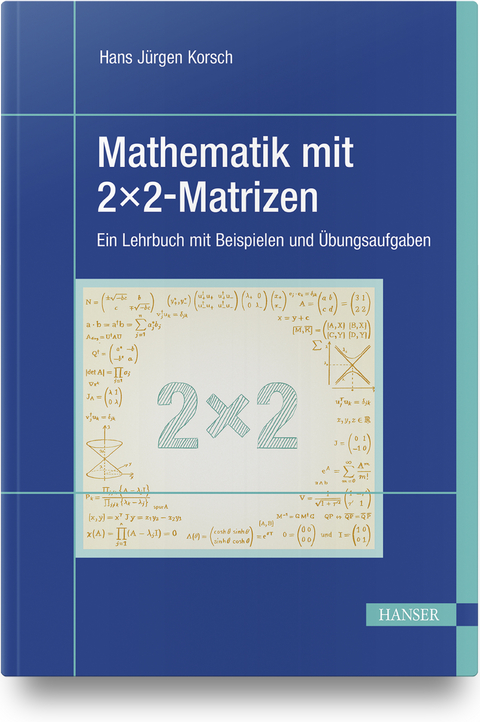 Mathematik mit 2x2-Matrizen - Hans Jürgen Korsch