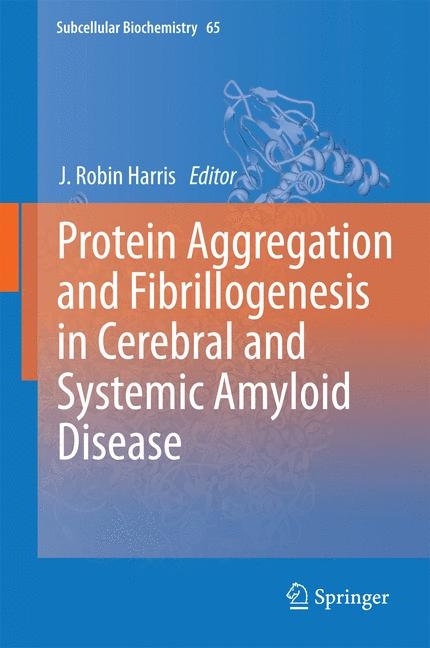 Protein Aggregation and Fibrillogenesis in Cerebral and Systemic Amyloid Disease - 