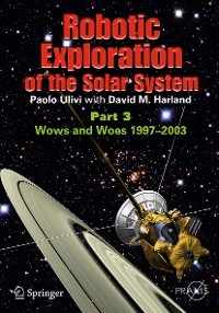 Robotic Exploration of the Solar System - Paolo Ulivi, David M. Harland