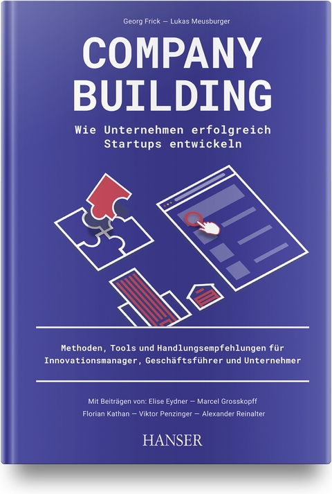 Company Building – Wie Unternehmen erfolgreich Start-ups entwickeln - Elise Eydner, Marcel Grosskopf, Florian Kathan, Alexander Reinalter