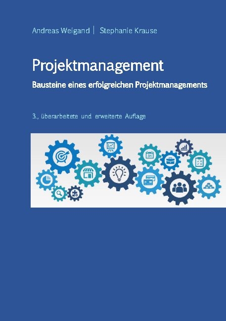 Projektmanagement - Bausteine eines erfolgreichen Projektmanagements - Andreas Weigand, Stephanie Krause