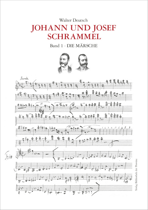 Die Kompositionen der Brüder Johann und Josef Schrammel / Band 1: Die Märsche - Walter Deutsch