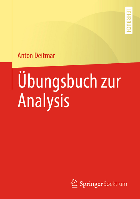 Übungsbuch zur Analysis - Anton Deitmar