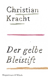 Der gelbe Bleistift - Christian Kracht