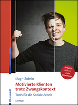 Motivierte Klienten trotz Zwangskontext - Wolfgang Klug, Patrick Zobrist