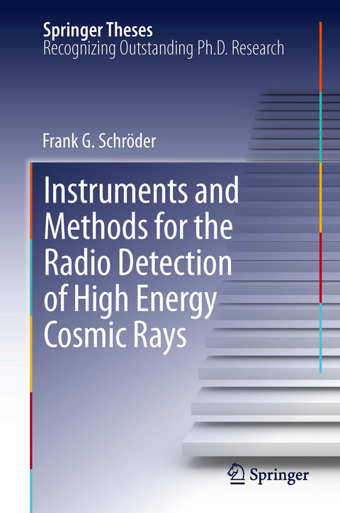 Instruments and Methods for the Radio Detection of High Energy Cosmic Rays - Frank Schröder