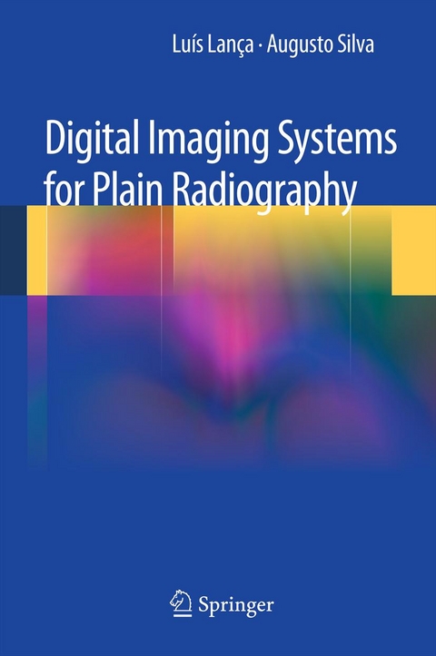 Digital Imaging Systems for Plain Radiography - Luis Lanca, Augusto Silva