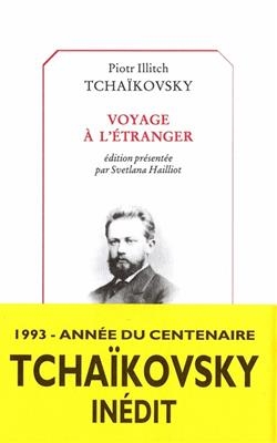 Voyage à l'étranger. Ecrits sur la musique - Piotr Ilitch (1840-1893) Tchaïkovski