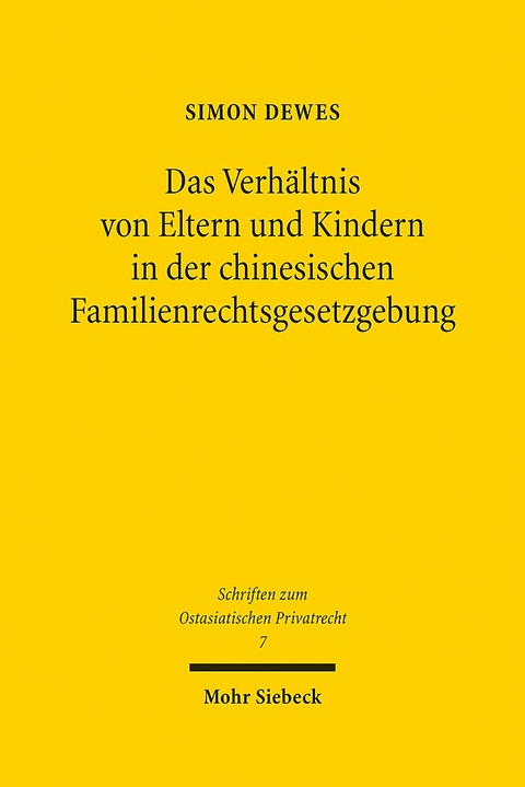 Das Verhältnis von Eltern und Kindern in der chinesischen Familienrechtsgesetzgebung - Simon Dewes